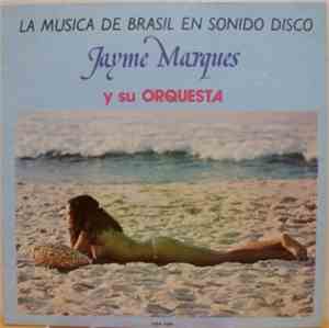 Jayme Marques Y Su Orquesta - La Musica De Brasil En Sonido Disco