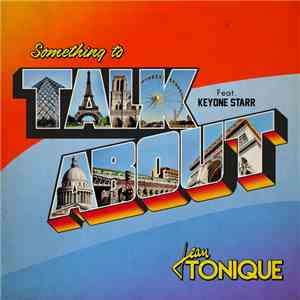 Jean Tonique feat. Keyone Starr - Something To Talk About