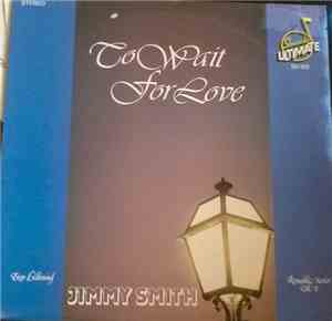 Jimmy Smith  - To Wait For Love