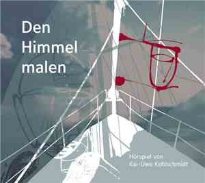 Kai-Uwe Kohlschmidt - Den Himmel Malen