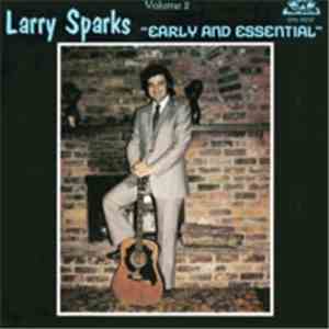 Larry Sparks - Early And Essential Volume 2