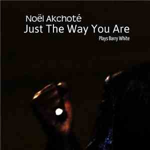 Noël Akchoté - Just The Way You Are (Plays Barry White)