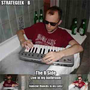 Strategeek_B - The B-Side : Live In My Bathroom