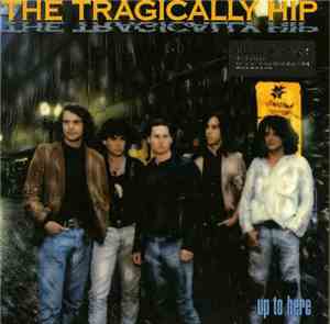 The Tragically Hip - Up To Here
