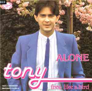 Tony - Alone / Free Like A Bird