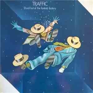 Traffic - Shoot Out At The Fantasy Factory