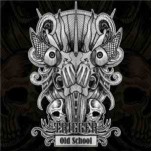TRIGGER  - Old School