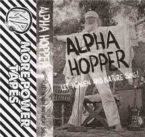 Alpha Hopper - Let Heaven And Nature Sing!