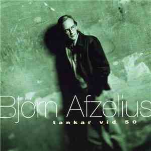 Björn Afzelius - Tankar Vid 50