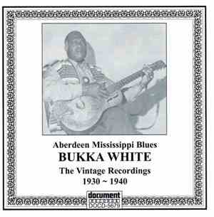 Bukka White - Aberdeen Mississippi Blues: The Vintage Recordings 1930 ~ 194 ...