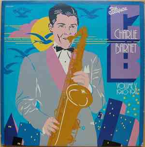 Charlie Barnet - The Complete Charlie Barnet, Volume V 1940-1941