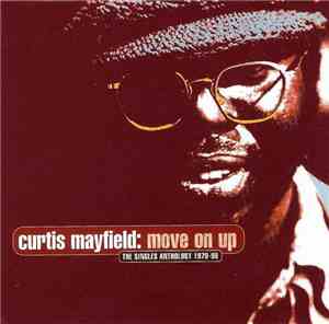 Curtis Mayfield - Move On Up (The Singles Anthology 1970-90)