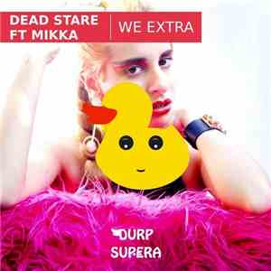 Dead Stare  Ft. Mikka  - We Extra