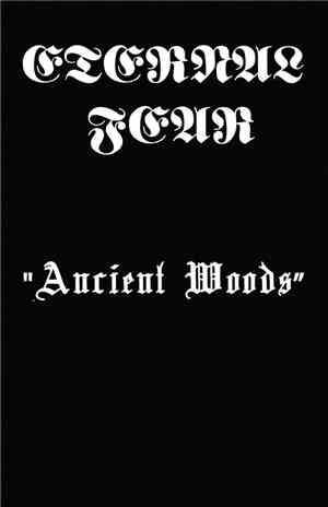 Eternal Fear  - Ancient Woods