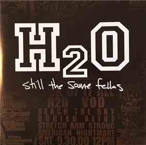 H2O  - Still The Same Fellas