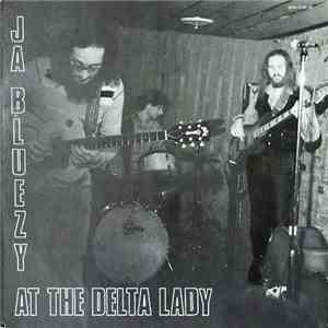 Ja Bluezy - At The Delta Lady