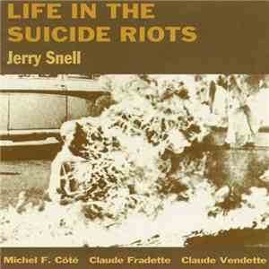 Jerry Snell - Life In The Suicide Riots