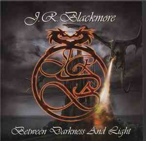 J.R. Blackmore - Between Darkness And Light