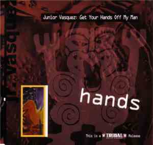Junior Vasquez - Get Your Hands Off My Man