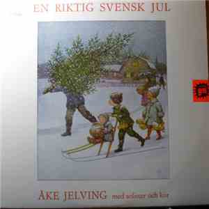 Åke Jelving Med Solister Och Kör - En Riktig Svensk Jul