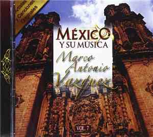 Marco Antonio Vazquez - Mexico Y Su Musica Vol. 7