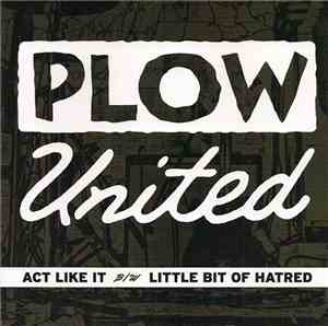 Plow United - Act Like It b/w Little Bit Of Hatred