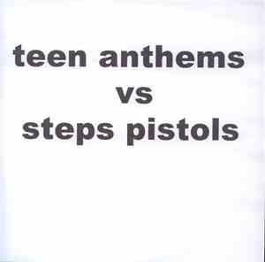 Teen Anthems vs. Steps Pistols - Untitled