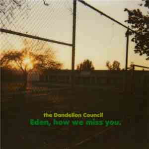 The Dandelion Council - Eden, How We Miss You