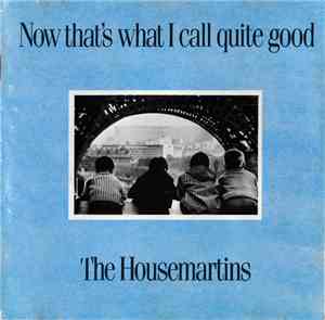 The Housemartins - Now That's What I Call Quite Good
