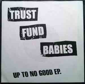 Trust Fund Babies - Up To No Good E.P.