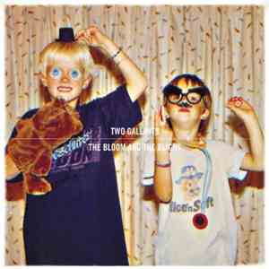 Two Gallants - The Bloom And The Blight