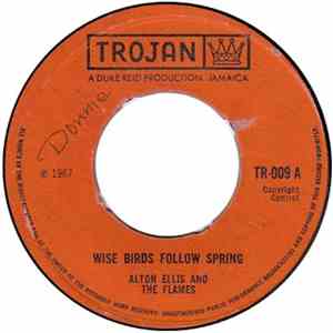Alton Ellis And The Flames / Tommy McCook - Wise Birds Follow Spring / Soul ...