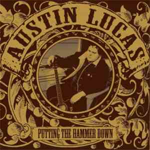 Austin Lucas - Putting The Hammer Down