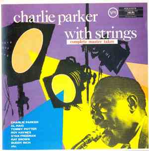 Charlie Parker With Strings - Complete Master Takes