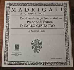 D. Carlo Gesualdo - Madrigali A Cinque Voci Dell'Illustrissimo, & Eccellent ...