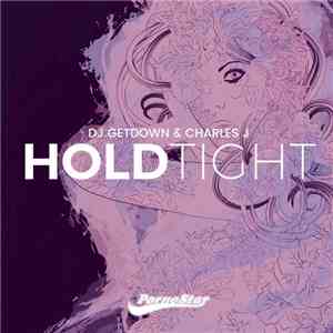 DJ Getdown & Charles J - Hold Tight