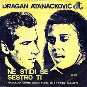 Dragan Atanacković - Ne Stidi Se Sestro Ti