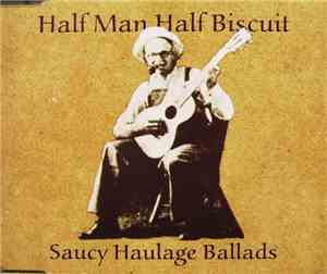 Half Man Half Biscuit - Saucy Haulage Ballads