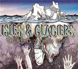 Isles & Glaciers - The Hearts Of Lonely People