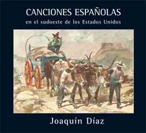Joaquín Díaz - Canciones Españolas en el sudoeste de los Estados Unidos