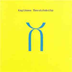 King Crimson - Three Of A Perfect Pair