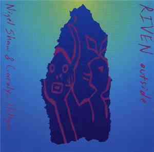 Nigel Shaw & Carolyn Hillyer - Riven Outside