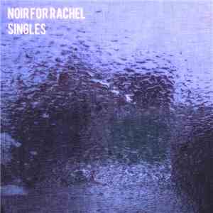 Noir For Rachel - Singles