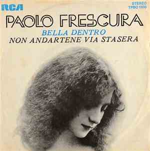 Paolo Frescura - Bella Dentro / Non Andartene Via Stasera