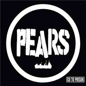 Pears  - Go To Prison