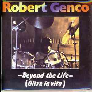 Robert Genco - Beyond The Life (Oltre La Vita)