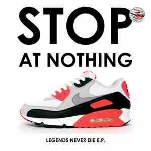 Stop At Nothing - Legends Never Die