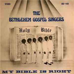 The Bethlehem Gospel Singers - My Bible Is Right
