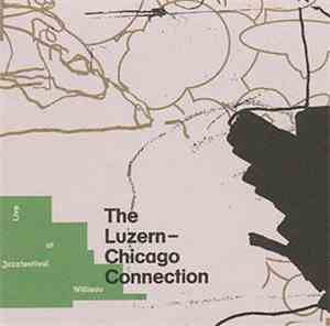 The Luzern-Chicago Connection - Live At Jazzfestival Willisau