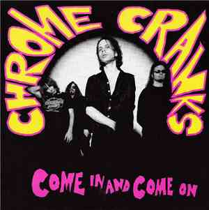 Chrome Cranks - Come In And Come On